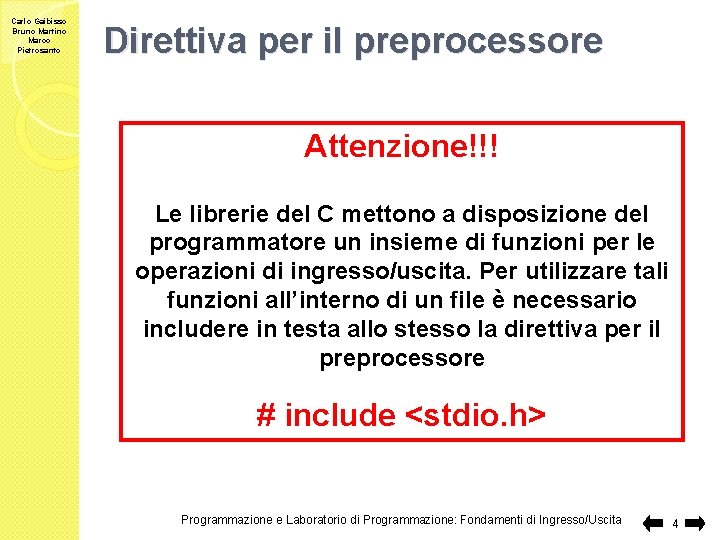 Carlo Gaibisso Bruno Martino Marco Pietrosanto Direttiva per il preprocessore Attenzione!!! Le librerie del