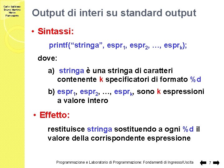 Carlo Gaibisso Bruno Martino Marco Pietrosanto Output di interi su standard output • Sintassi: