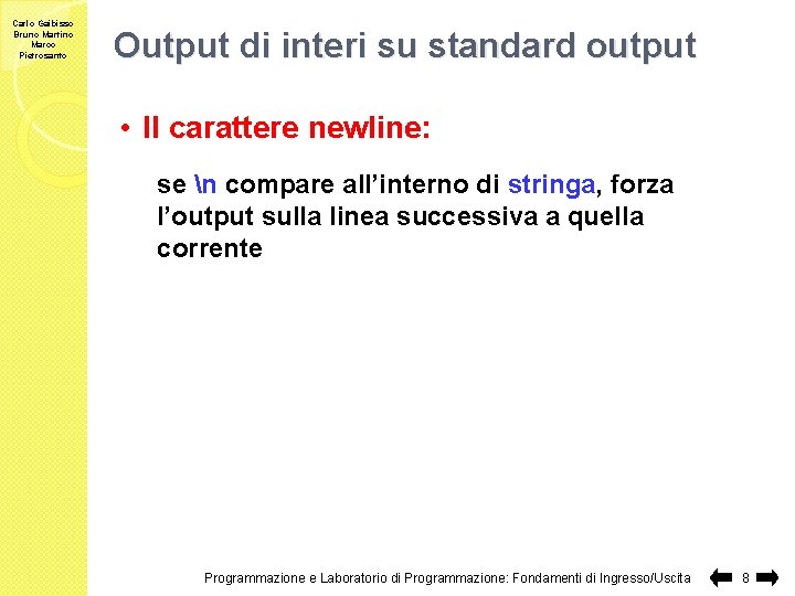 Carlo Gaibisso Bruno Martino Marco Pietrosanto Output di interi su standard output • Il