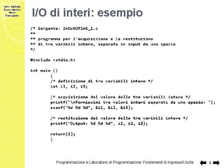 Carlo Gaibisso Bruno Martino Marco Pietrosanto I/O di interi: esempio Programmazione e Laboratorio di