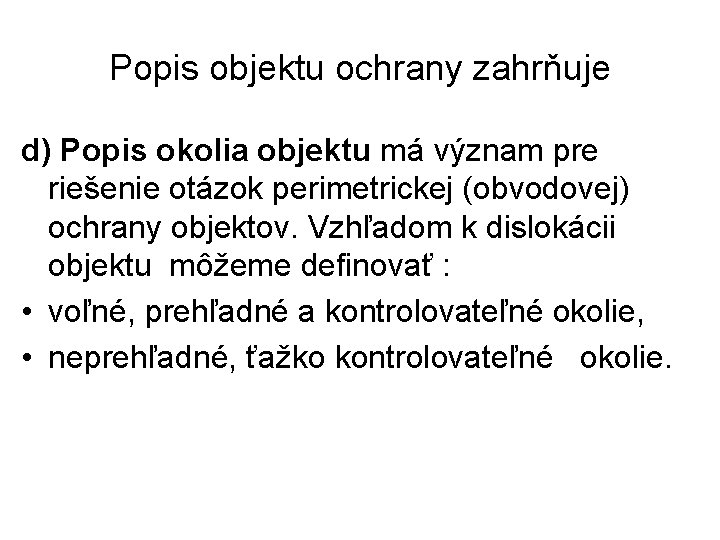 Popis objektu ochrany zahrňuje d) Popis okolia objektu má význam pre riešenie otázok perimetrickej