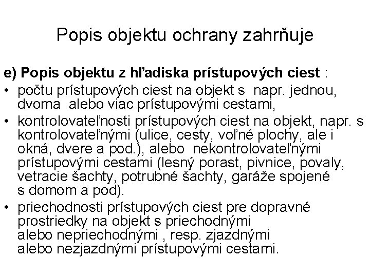 Popis objektu ochrany zahrňuje e) Popis objektu z hľadiska prístupových ciest : • počtu