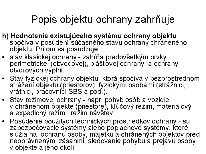 Popis objektu ochrany zahrňuje h) Hodnotenie existujúceho systému ochrany objektu spočíva v posúdení súčasného