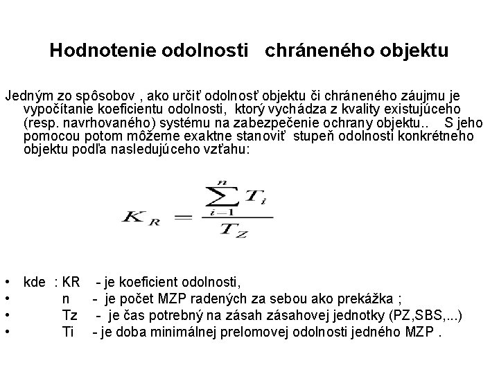 Hodnotenie odolnosti chráneného objektu Jedným zo spôsobov , ako určiť odolnosť objektu či chráneného