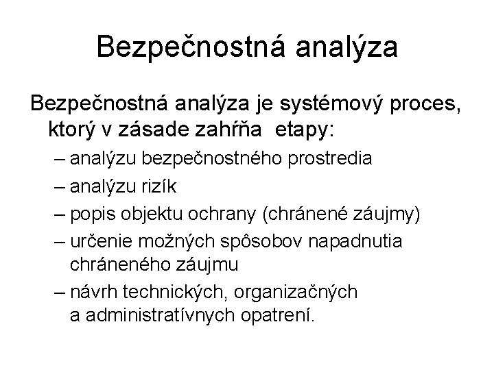 Bezpečnostná analýza je systémový proces, ktorý v zásade zahŕňa etapy: – analýzu bezpečnostného prostredia