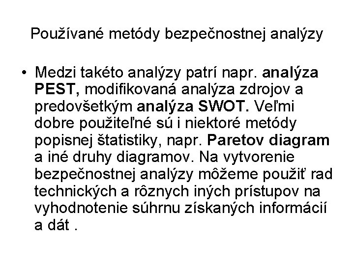 Používané metódy bezpečnostnej analýzy • Medzi takéto analýzy patrí napr. analýza PEST, modifikovaná analýza