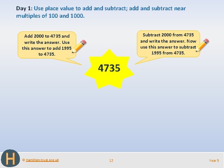 Day 1: Use place value to add and subtract; add and subtract near multiples