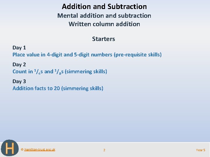 Addition and Subtraction Mental addition and subtraction Written column addition Starters Day 1 Place