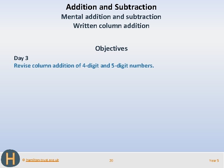 Addition and Subtraction Mental addition and subtraction Written column addition Objectives Day 3 Revise