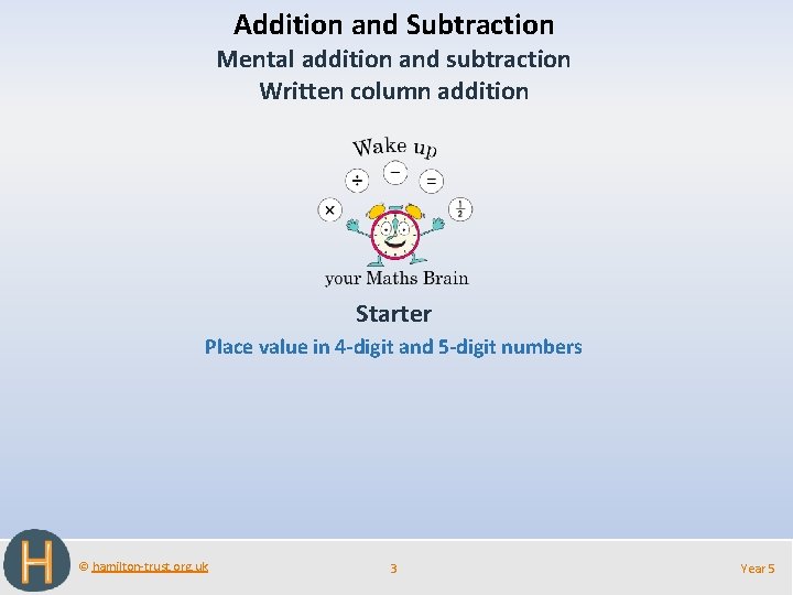 Addition and Subtraction Mental addition and subtraction Written column addition Starter Place value in