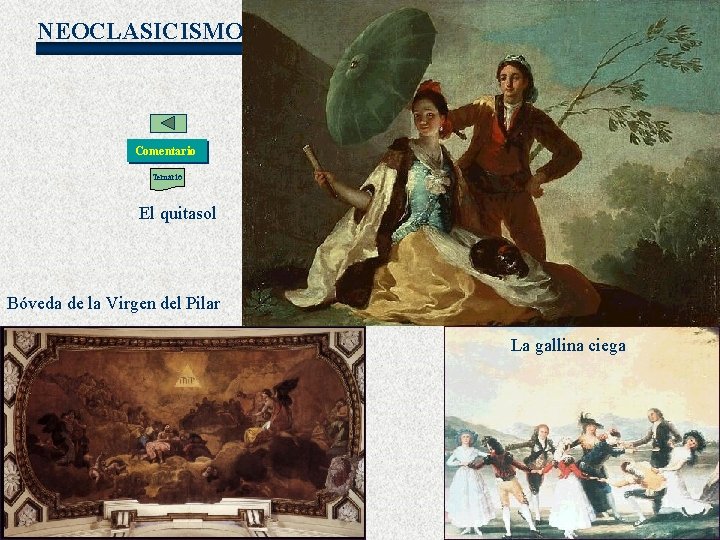 NEOCLASICISMO Goya Comentario Temario El quitasol Bóveda de la Virgen del Pilar La gallina