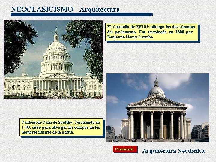 NEOCLASICISMO Arquitectura El Capitolio de EEUU: alberga las dos cámaras del parlamento. Fue terminado