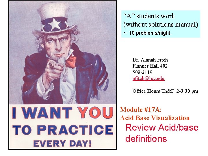 “A” students work (without solutions manual) ~ 10 problems/night. Dr. Alanah Fitch Flanner Hall