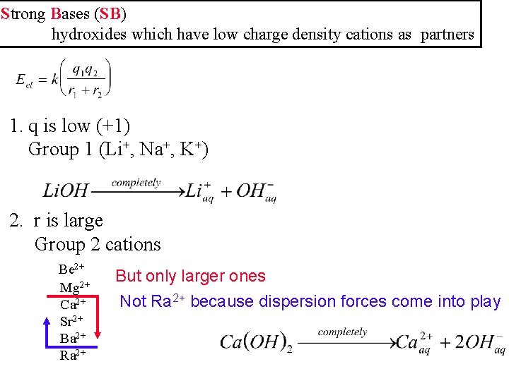 Strong Bases (SB) hydroxides which have low charge density cations as partners 1. q