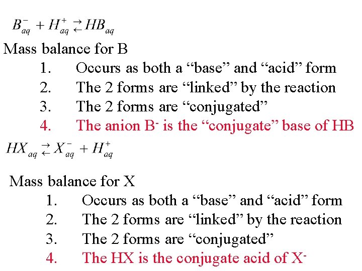 Mass balance for B 1. Occurs as both a “base” and “acid” form 2.