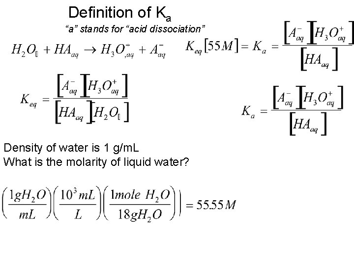 Definition of Ka “a” stands for “acid dissociation” Density of water is 1 g/m.