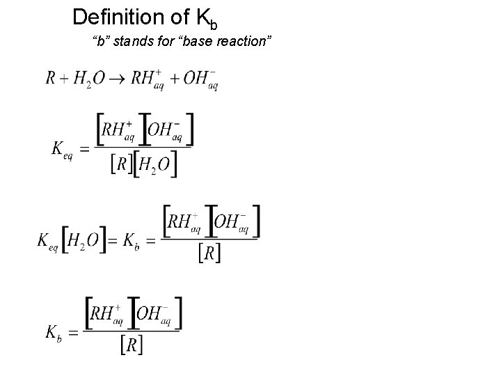 Definition of Kb “b” stands for “base reaction” 