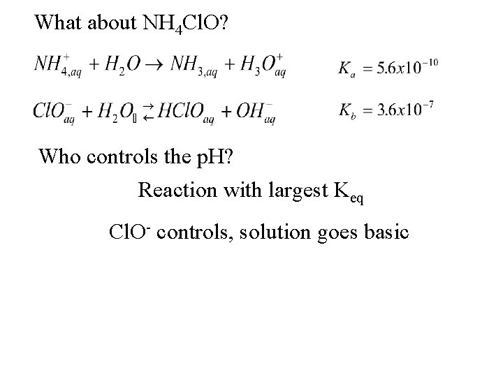 What about NH 4 Cl. O? Who controls the p. H? Reaction with largest