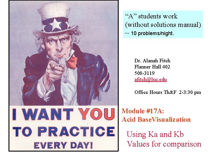 “A” students work (without solutions manual) ~ 10 problems/night. Dr. Alanah Fitch Flanner Hall