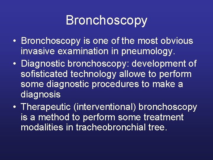 Bronchoscopy • Bronchoscopy is one of the most obvious invasive examination in pneumology. •