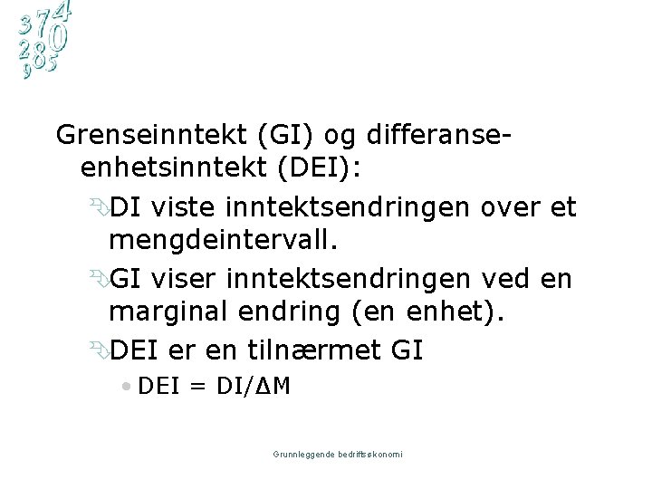 Grenseinntekt (GI) og differanseenhetsinntekt (DEI): ÊDI viste inntektsendringen over et mengdeintervall. ÊGI viser inntektsendringen