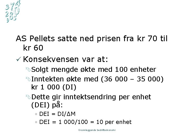 AS Pellets satte ned prisen fra kr 70 til kr 60 ü Konsekvensen var