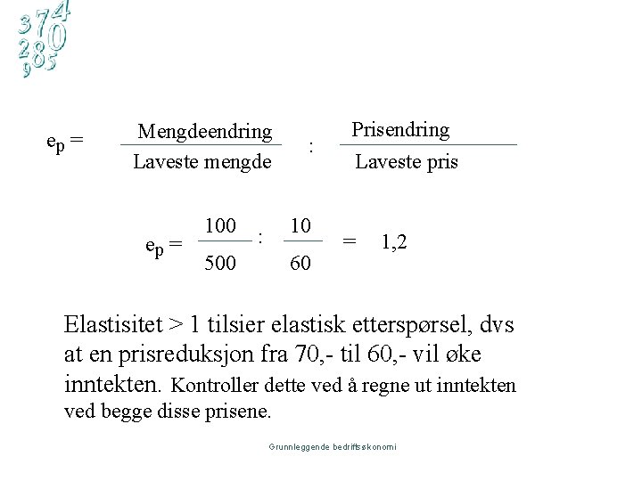 ep = Mengdeendring Laveste mengde ep = 100 : 10 : 500 60 Prisendring