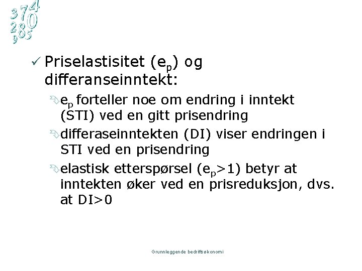 ü Priselastisitet (ep) og differanseinntekt: Êep forteller noe om endring i inntekt (STI) ved