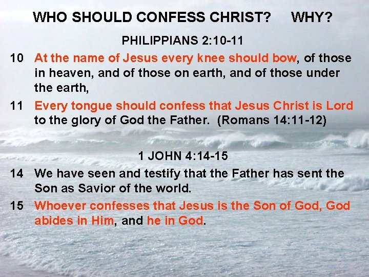 WHO SHOULD CONFESS CHRIST? WHY? PHILIPPIANS 2: 10 -11 10 At the name of
