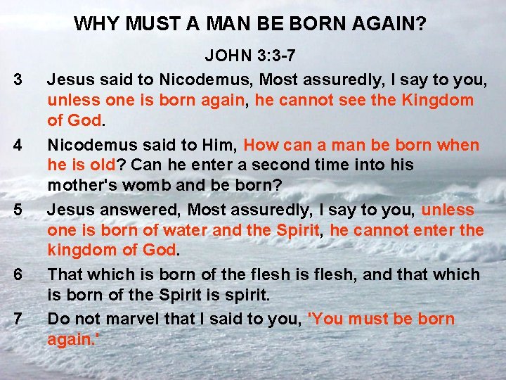 WHY MUST A MAN BE BORN AGAIN? 3 4 5 6 7 JOHN 3: