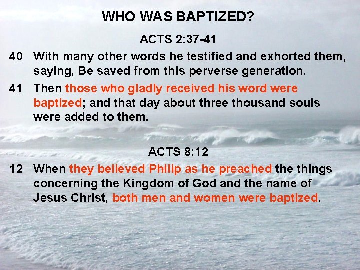 WHO WAS BAPTIZED? ACTS 2: 37 -41 40 With many other words he testified