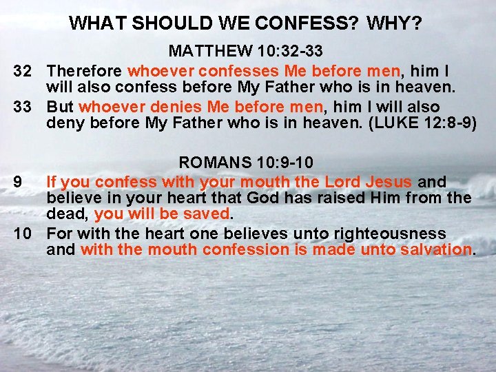 WHAT SHOULD WE CONFESS? WHY? MATTHEW 10: 32 -33 32 Therefore whoever confesses Me
