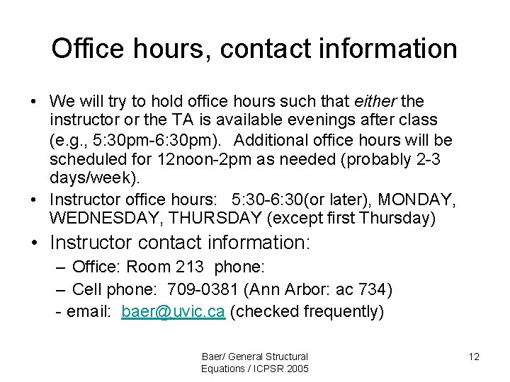 Office hours, contact information • We will try to hold office hours such that Office hours, contact information • We will try to hold office hours such that