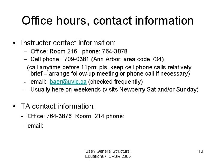 Office hours, contact information • Instructor contact information: – Office: Room 216 phone: 764 Office hours, contact information • Instructor contact information: – Office: Room 216 phone: 764