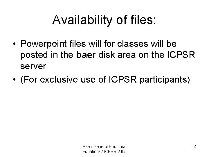 Availability of files: • Powerpoint files will for classes will be posted in the Availability of files: • Powerpoint files will for classes will be posted in the