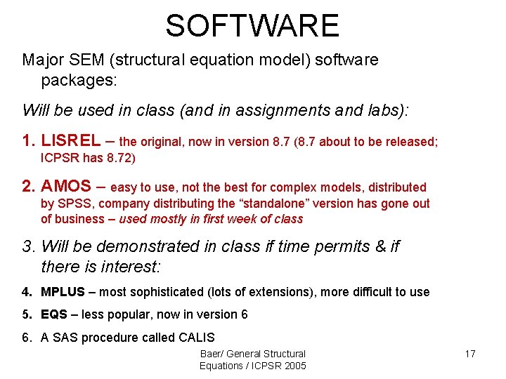 SOFTWARE Major SEM (structural equation model) software packages: Will be used in class (and SOFTWARE Major SEM (structural equation model) software packages: Will be used in class (and