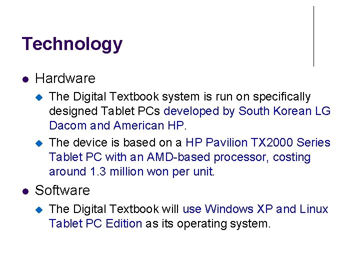 Technology l Hardware u u l The Digital Textbook system is run on specifically