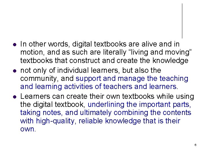 l l l In other words, digital textbooks are alive and in motion, and