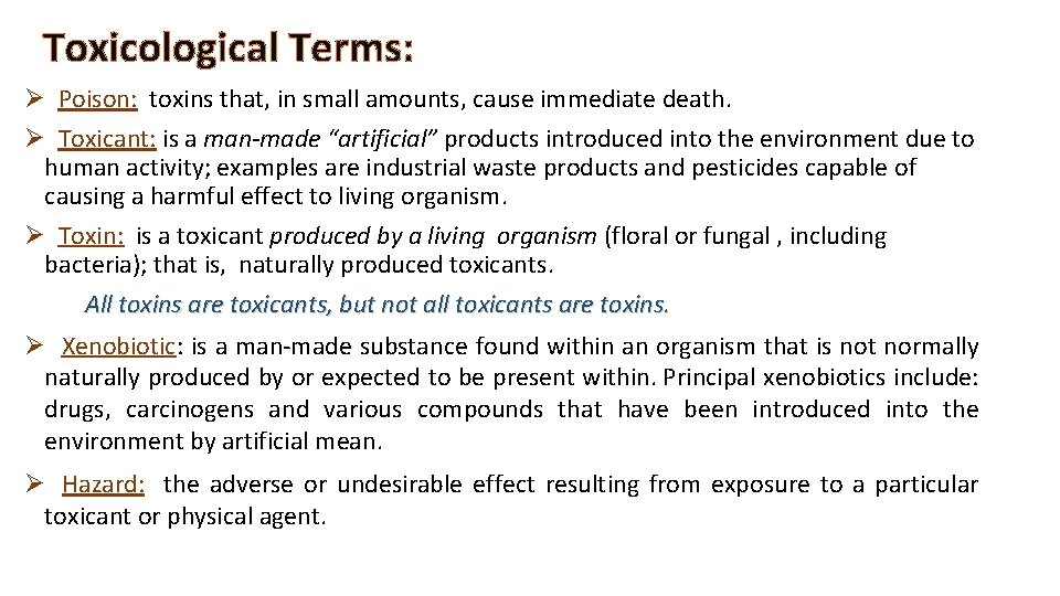 Toxicological Terms: Ø Poison: toxins that, in small amounts, cause immediate death. Ø Toxicant: