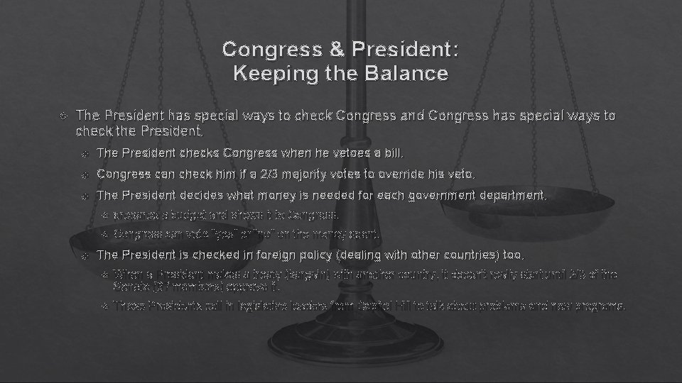 Congress & President: Keeping the Balance The President has special ways to check Congress