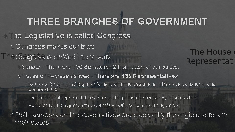 THREE BRANCHES OF GOVERNMENT The Legislative is called Congress makes our laws. Congress is