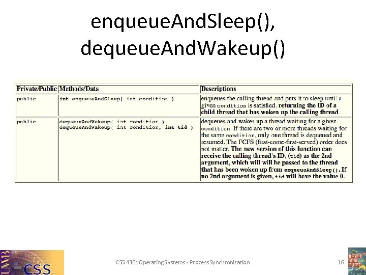 enqueue. And. Sleep(), dequeue. And. Wakeup() CSS 430: Operating Systems - Process Synchronization 16