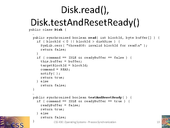 Disk. read(), Disk. test. And. Reset. Ready() public class Disk { … public synchronized