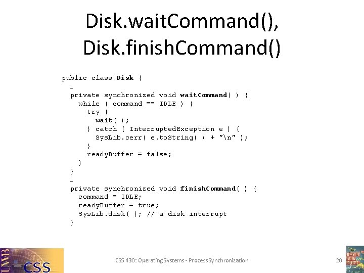 Disk. wait. Command(), Disk. finish. Command() public class Disk { … private synchronized void