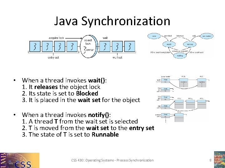 Java Synchronization • When a thread invokes wait(): 1. It releases the object lock