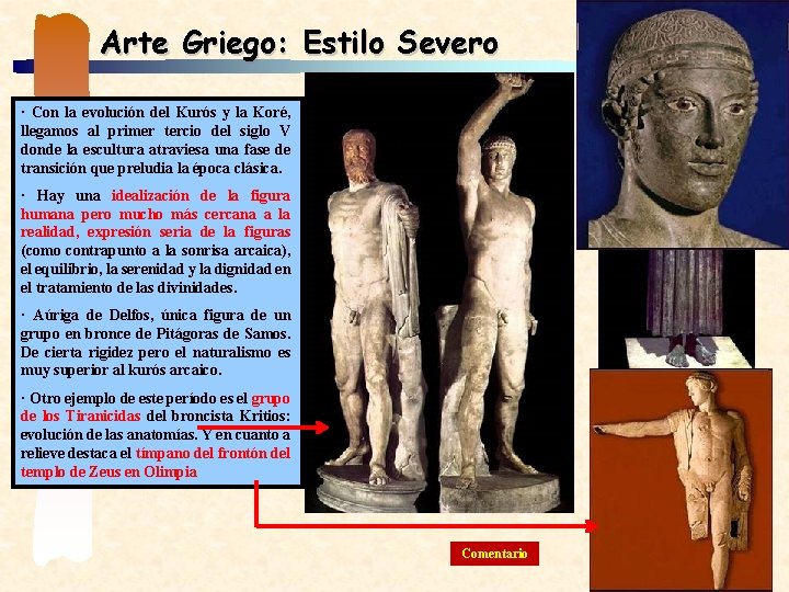 Arte Griego: Estilo Severo · Con la evolución del Kurós y la Koré, llegamos