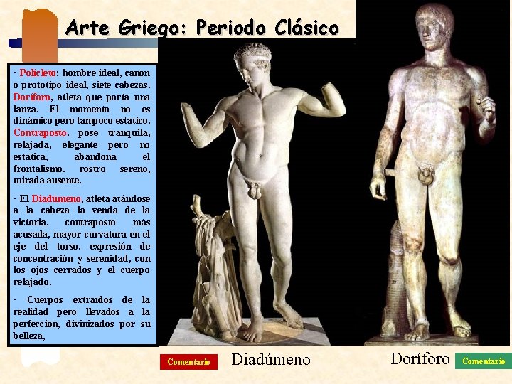 Arte Griego: Periodo Clásico · Polícleto: hombre ideal, canon o prototipo ideal, siete cabezas.
