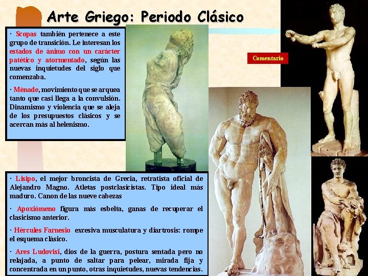 Arte Griego: Periodo Clásico · Scopas también pertenece a este grupo de transición. Le