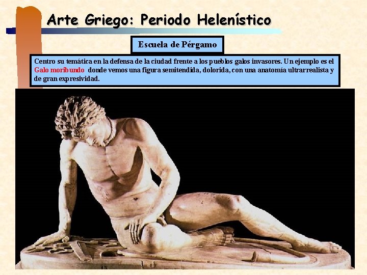 Arte Griego: Periodo Helenístico Escuela de Pérgamo Centro su temática en la defensa de