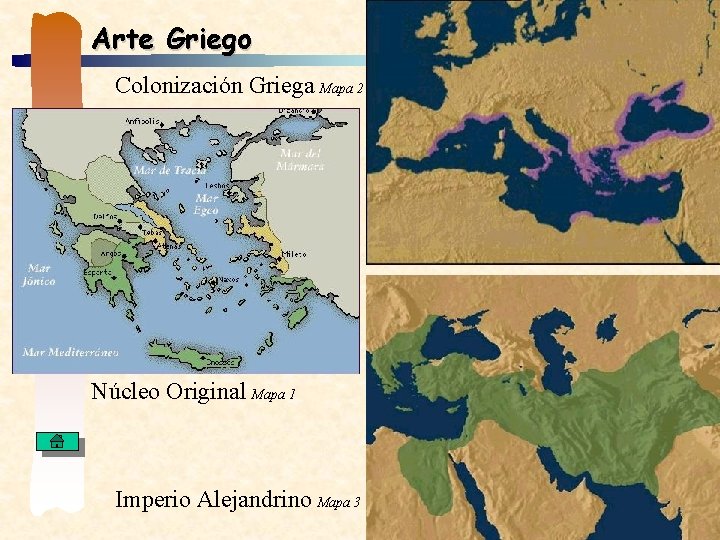 Arte Griego Colonización Griega Mapa 2 Núcleo Original Mapa 1 Imperio Alejandrino Mapa 3